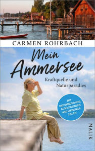 Title: Mein Ammersee: Kraftquelle und Naturparadies, Author: Carmen Rohrbach