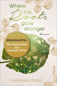 Title: Bonuskapitel zu Where the Roots Grow Stronger: Die Geschichte aus Connals Sicht, Author: Kathinka Engel