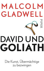 Title: David und Goliath: Die Kunst, Übermächtige zu bezwingen, Author: Malcolm  Gladwell
