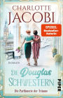 Die Douglas-Schwestern - Die Parfümerie der Träume: Roman