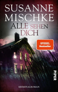 Title: Alle sehen dich: Kriminalroman, Author: Susanne Mischke