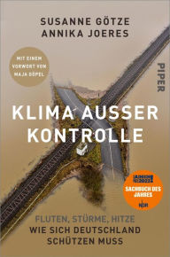 Title: Klima außer Kontrolle: Fluten, Stürme, Hitze - Wie sich Deutschland schützen muss, Author: Susanne Götze