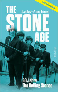 Title: The Stone Age: 60 Jahre The Rolling Stones, Author: Lesley-Ann Jones