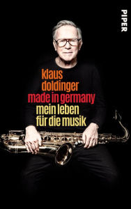 Title: Made in Germany: Mein Leben für die Musik, Author: Klaus Doldinger