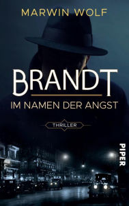 Title: Brandt - Im Namen der Angst: Thriller, Author: Marwin Wolf