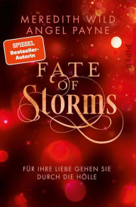 Title: Fate of Storms: Für ihre Liebe gehen sie durch die Hölle, Author: Meredith Wild