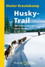 Husky-Trail: Mit Schlittenhunden durch Alaska