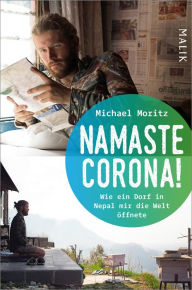 Title: Namaste Corona!: Wie ein Dorf in Nepal mir die Welt öffnete, Author: Michael Moritz