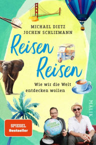 Title: Reisen Reisen: Wie wir die Welt entdecken wollen, Author: Michael Dietz