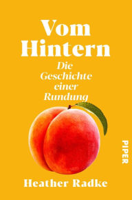 Title: Vom Hintern: Die Geschichte einer Rundung, Author: Heather Radke
