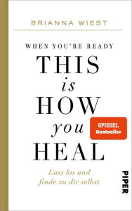 Free books download online When You're Ready, This Is How You Heal: Lass los und finde zu dir selbst (English Edition) ePub CHM FB2 9783492603362