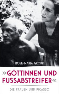 Title: »Göttinnen und Fußabstreifer«: Die Frauen und Picasso, Author: Rose-Maria Gropp