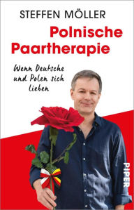 Title: Polnische Paartherapie: Wenn Deutsche und Polen sich lieben, Author: Steffen Möller