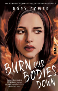 Title: Burn Our Bodies Down: Roman, Author: Rory Power