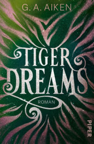 Free download of ebook in pdf format Tiger Dreams: Roman by G. A. Aiken, Michaela Link 9783492603775