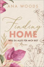 Finding Home - Weil du alles für mich bist: Roman