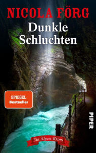 Title: Dunkle Schluchten: Ein Alpen-Krimi, Author: Nicola Förg