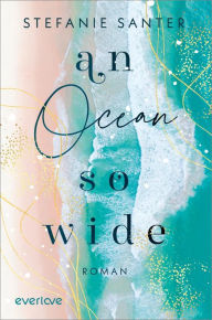 Title: An Ocean so Wide: Roman, Author: Stefanie Santer