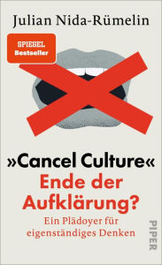 Title: »Cancel Culture« - Ende der Aufklärung?: Ein Plädoyer für eigenständiges Denken, Author: Julian Nida-Rümelin