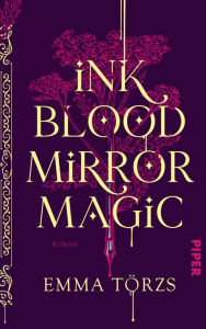 Free ebook download forums Ink Blood Mirror Magic: Roman English version 9783492604994  by Emma Törzs, Diana Bürgel