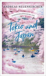 Title: Gebrauchsanweisung für Tokio und Japan, Author: Andreas Neuenkirchen