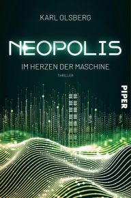 Title: Neopolis - Im Herzen der Maschine: Thriller, Author: Karl Olsberg