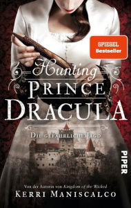 Title: Hunting Prince Dracula: Die gefährliche Jagd, Author: Kerri Maniscalco