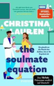 Title: The Soulmate Equation - Sie glaubt an die Macht der Zahlen, bis er ihr Ergebnis ist: Roman, Author: Christina Lauren