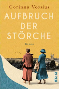 Title: Aufbruch der Störche: Roman, Author: Corinna Vossius