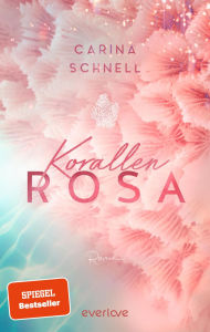 Title: Korallenrosa: Roman, Author: Carina Schnell