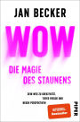 Wow - Die Magie des Staunens: Dein Weg zu Kreativität, tiefer Freude und neuen Perspektiven