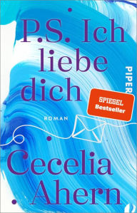 Title: P.S. Ich liebe dich: Roman, Author: Cecelia Ahern