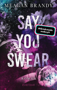 Free mp3 download audiobooks Say You Swear: Roman TikTok-Hit Bewegende New Adult College-Romance in English 9783492607797 by Meagan Brandy, Anne Morgenrau