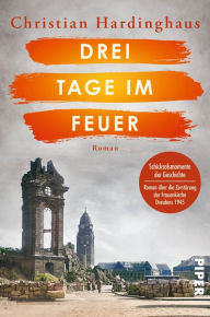 Title: Drei Tage im Feuer: Roman, Author: Christian Hardinghaus