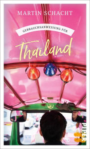 Title: Gebrauchsanweisung für Thailand, Author: Martin Schacht