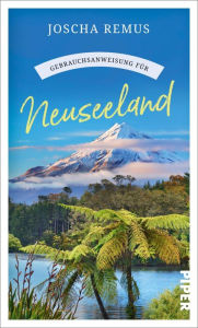 Title: Gebrauchsanweisung für Neuseeland, Author: Joscha Remus
