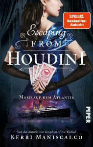 Title: Escaping from Houdini: Mord auf dem Atlantik, Author: Kerri Maniscalco