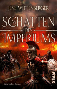 Title: Im Schatten des Imperiums: Historischer Roman, Author: Jens Wittenberger