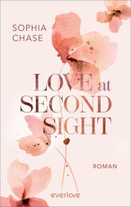 Title: Love at Second Sight: Roman Humorvolle »Fake Dating«-Romance für alle LeserInnen von Elena Armas!, Author: Sophia Chase