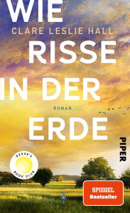 Title: Wie Risse in der Erde: Roman »Ein Buch, das man vielleicht nie in seinem Leben wieder vergisst.« Deutschlandfunk Kultur, Author: Clare Leslie Hall