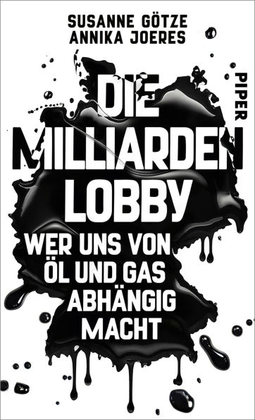 Die Milliarden-Lobby: Wer uns von Öl und Gas abhängig macht