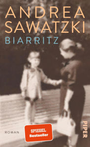 Title: Biarritz: Roman Nach dem SPIEGEL-Bestseller Brunnenstraße ein Mutter-Tochter-Roman, Author: Andrea Sawatzki