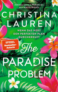 Title: The Paradise Problem - Wenn das Herz den perfekten Plan durchkreuzt: Roman, Author: Christina Lauren