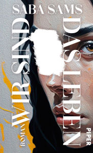 Title: Wir sind das Leben: Roman Best of Young British Novelists (Granta), Author: Saba Sams