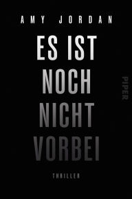 Title: Es ist noch nicht vorbei: Thriller Düsterer und rasanter Thriller-Bestseller aus Irland, Author: Amy Jordan
