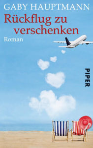 Title: Rückflug zu verschenken: Roman, Author: Gaby Hauptmann