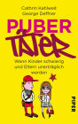 Pubertäter: Wenn Kinder schwierig und Eltern unerträglich werden