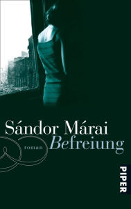 Title: Befreiung: Roman, Author: Sándor Márai