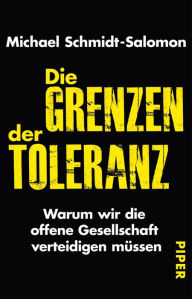 Title: Die Grenzen der Toleranz: Warum wir die offene Gesellschaft verteidigen müssen, Author: Michael Schmidt-Salomon