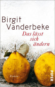 Title: Das lässt sich ändern: Roman, Author: Birgit Vanderbeke